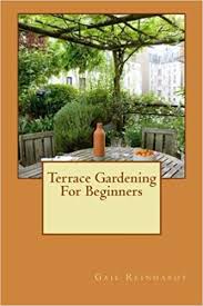 This is a brief overview of top 10 permaculture books as voted for by permaculture association diploma in applied permaculture design apprentices. Terrace Gardening For Beginners Amazon Co Uk Reinhardt Gail 9781533161581 Books
