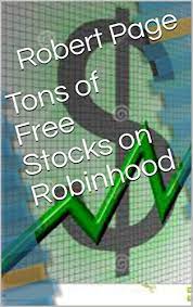 $10 amazon credit w/ adding $50 amazon cash balance. Amazon Com Tons Of Free Stocks On Robinhood The Road To Robinhood Riches Book 2 Ebook Page Robert Kindle Store
