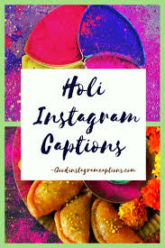 Best Holi Instagram Captions Holi Captions Good Instagram Captions Instagram Captions The popular legend associated with this festival is that on this day holika was burnt and bakht prahlada was saved.