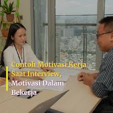 Maybe you would like to learn more about one of these? Contoh Motivasi Kerja Saat Interview Motivasi Dalam Bekerja