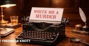 FRINTON SUMMER THEATRE - Write Me A Murder by Frederick Knott