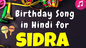 Birthday Song For Sidra Happy Birthday Sidra Song Happy Birthday Sidra Song Hindi Youtube