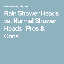 Rain Shower Heads Vs Normal Shower Heads Pros Cons Shower Heads Rain Shower Head Rain Shower