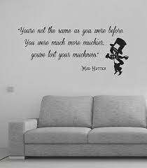 The quote belongs to another author. Alice In Wonderland Mad Hatter Muchness Wall Art Quote Vinyl Decal Sticker Mural Ebay