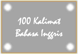 100 Kalimat Bahasa Inggris Dan Artinya English Class