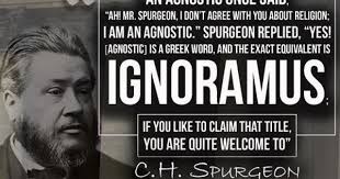 Charles H Spurgeon To The Agnostic Ignoramus Spurgeon Quotes Charles Spurgeon Quotes Reformed Theology Quotes