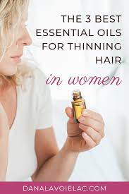 The 3 Best Essential Oils To Use With Menopausal Hair Loss Dana Lavoie Lac Hair Loss Essential Oils Thin Hair Styles For Women Oil For Hair Loss