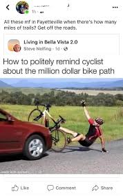 Everyone that doesnt ride a bike hates those that do. Ive seen this  shared all over my Facebook today. Town mentioned is Fayetteville, Arkansas.  : rbikecommuting