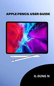 Amazon Com Apple Pencil User Guide A Quick Instruction Manual On The First And Second Generation Apple Pencil For Newbies Kids Seniors And Ipad Users Ebook N Il Sung Kindle Store