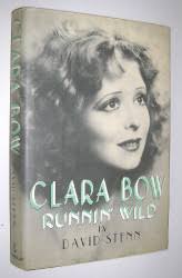 Clara Bow: Runnin' Wild by David Stenn