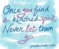 Once You Find A Kindred Spirit Never Let Them Go Spirit Quotes Bff Quotes Kindred Spirits Quote