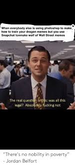 Jordan belfort, the real wolf of wall street, is once again warning against buying into bitcoin. 25 Best Memes About Wolf Of Wall Street Memes Wolf Of Wall Street Memes