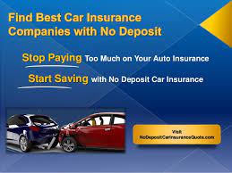 As an insured driver, you can get help paying medical bills, repairs, certain legal defense costs and more. Car Insurance Companies With No Deposit Best Auto Insurance Company