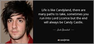 Jack Barakat quote: Life is like Candyland, there are many paths to take...