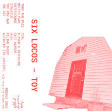 Toy | Six Locos | Hole Recording Gruppe