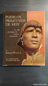 pueblos primitivos de hoy. la vida al margen de