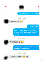 Ask a chatbot about what city it lives in, and then ask, 'what is your favorite part of it?' 17 Best Tinder Openers Examples 100 Working Datingxp Co