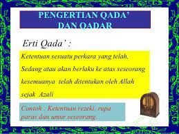 Dalam hal ini, manusia harus percaya dan sepenuhnya meyakini kekuasaan allah dalam menetapkan takdir setiap hambanya. Qada Dan Qadar Skcl