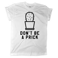 Free shipping and returns over $50! Don T Be A Prick Tshirt Cactus Tshirt Melonkiss