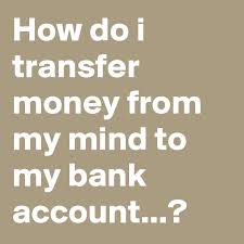 Hsa bank® is a division of webster bank, n.a., member fdic, and serves as custodian for health savings accounts established at hsa bank. How Do I Transfer Money From My Mind To My Bank Account Post By Sudeshnarocks On Boldomatic