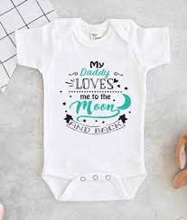 My Daddy Loves Me To The Moon And Back Baby Onesie Ferolos Com