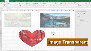 How To Make An Image Transparent In Microsoft Excel 2017