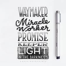 God S Fingerprints On Instagram Way Maker Miracle Worker Promise Keeper Light In Christian Song Lyrics Quotes Promise Keepers Christian Hand Lettering