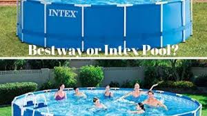 Bestway Or Intex Pool Which One Is Best And Why