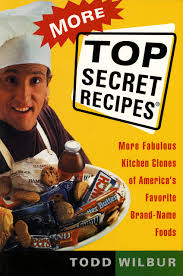 More Top Secret Recipes More Fabulous Kitchen Clones Of America S Favorite Brand Name Foods Wilbur Todd 9780452272996 Amazon Com Books