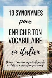 13 Synonymes Pour Enrichir Ton Vocabulaire En Italien Mots En Italien Vocabulaire Apprendre L Italien