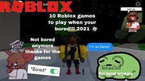 Let me know if you like it guys and comment below you most favorite roblox game! 10 Roblox Games To Play When Your Bored 2021 Youtube