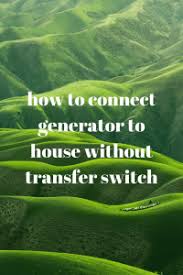 Learn how to connect a portable generator to manual transfer switchread the guide: How To Connect A Generator To House Without Transfer Switch Generators Zone