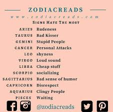 They are known to stop at nothing to get what they want, even if it means using the people in their life to do so. Things Zodiac Signs Hate The Most Zodiac Reads