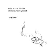 Other Women S Bodies Are Not Our Battlegrounds Rupi Kaur Quotes Words Beautiful Words
