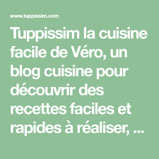 Tuppissim La Cuisine Facile De Vero Un Blog Cuisine Pour Decouvrir Des Recettes Faciles Et Rapides A Re Recette Facile Recette Facile Et Rapide Cuisine Facile