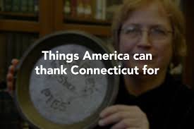 Things America can thank Connecticut for