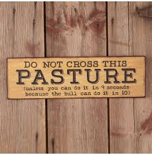 Note that you will still see this person's artwork on the public community gallery. Do Not Cross This Pasture Metal Sign