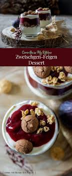 Zwetschgen Feigen Dessert Home And Herbs Rezept Feigen Dessert Einfacher Nachtisch Leichte Desserts