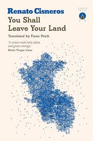 You Shall Leave Your Land: 9781913867300: Cisneros, Renato, Petch, Fionn:  Books
