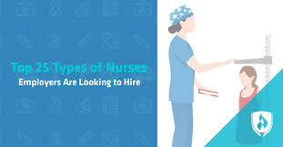 Top 25 Types Of Nurses Employers Are Looking To Hire
