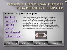 Savesave jenis jenis port dan fungsinya for later. Ppt Prosedur Turn On Dan Turn Off Pada Perangkat Komputer Powerpoint Presentation Id 2417859