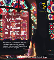 Bagiaman hukumnya wanita haid ikut kajian dimasjid? Muslimah Kaltim Perindu Surga Hukum Wanita Haid Berdiam Di Masjid