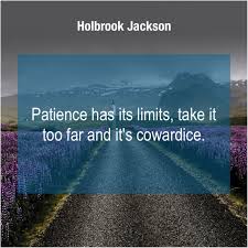 Holbrook Jackson Patience Has Its Limits Take Carl Rogers Ayn Rand Henry David Thoreau