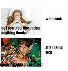 When You Are Sick Memes