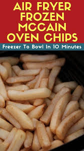 Air Fryer Frozen Mccain Oven Chips Recipe This Recipe Air Fryer Chips Air Fryer Air Fryer Dinner Recipes
