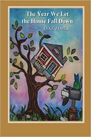 October 29, 2017, 11:36 am. The Year We Let The House Fall Down James Mike 9780692517710 Amazon Com Books