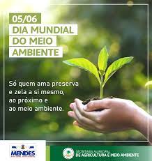 Dia do meio ambiente sensibiliza pessoas, organizações e países quanto à importância de proteger a natureza. Hoje E O Dia Mundial Do Meio Ambiente Prefeitura Municipal De Mendes