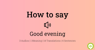 How to say good evening. How To Pronounce Good Evening Howtopronounce Com