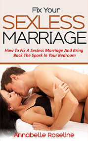 One of the best ways to fix a sexless relationship is to expand your idea of sex. Fix Your Sexless Marriage How To Fix A Sexless Marriage And Bring Back The Spark In Your Bedroom Kindle Edition By Roseline Amber Health Fitness Dieting Kindle Ebooks Amazon Com