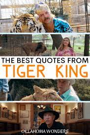 Apr 04, 2020 · the rest of the crew. 101 Over The Top Tiger King Quotes By Joe Exotic Cast Oklahoma Wonders